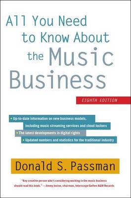 All You Need to Know about the Music Business by Donald S Passman