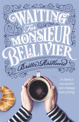 Waiting For Monsieur Bellivier by Britta Rostlund
