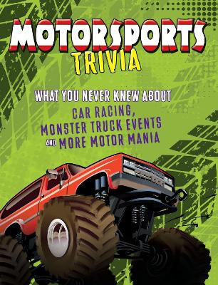 Motorsports Trivia: What You Never Knew About Car Racing, Monster Truck Events and More Motor Mania by Joe Levit