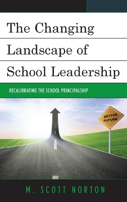 The Changing Landscape of School Leadership by M. Scott Norton