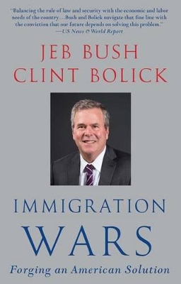 Immigration Wars: Forging an American Solution by Jeb Bush