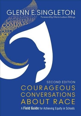 Courageous Conversations About Race: A Field Guide for Achieving Equity in Schools book