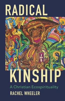 Radical Kinship: A Christian Ecospirituality book