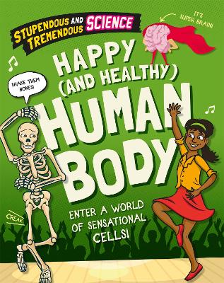Stupendous and Tremendous Science: Happy and Healthy Human Body book