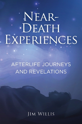 Near Death Experiences: Afterlife Journeys and Revelations book