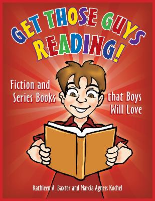 Get Those Guys Reading! by Kathleen A. Baxter