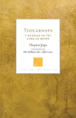 Tsongkhapa: A Buddha in the Land of Snows book