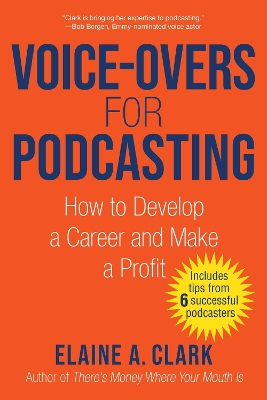 Voice-Overs for Podcasting: How to Develop a Career and Make a Profit book