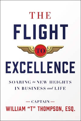 The Flight to Excellence: Soaring to New Heights in Business and Life book