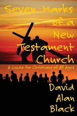 Seven Marks of a New Testament Church book