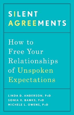 Silent Agreements: How to Uncover Unspoken Expectations and Save Your Relationship book