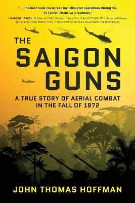 The Saigon Guns: A True Story of Aerial Combat in the Fall of 1972 book