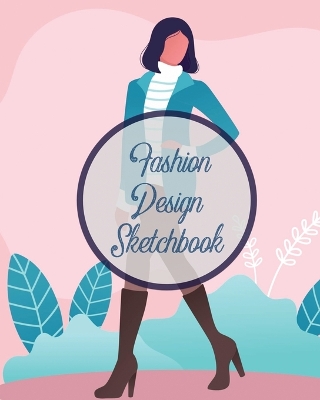 Fashion Design Sketchbook: Textile Crafts Hobbies Figure Drawing Portfolio Brand book