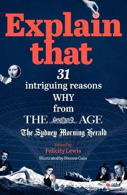 Explain That: 31 Intriguing Reasons Why from The Age and The Sydney Morning Herald book