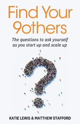 Find Your 9others: The questions to ask yourself as you start up and scale up book