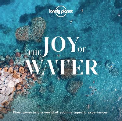 Lonely Planet The Joy Of Water book