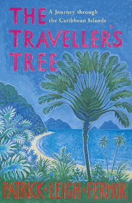 The The Traveller's Tree: A Journey through the Caribbean Islands by Patrick Leigh Fermor