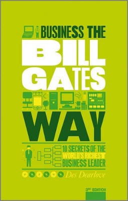 Unauthorized Guide to Doing Business the Bill Gates Way 3rd Edition - 10 Secrets of the World's Richest Business Leader by Des Dearlove