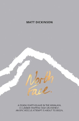 North Face: A deadly earthquake in the Himalaya. A climber trapped high on Everest. An epic rescue attempt is about to begin. book