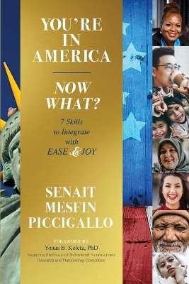 You're in America - Now What?: 7 Skillsets to Integrate with Ease and Joy book