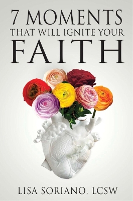 The 7 Moments That Will Ignite Your Faith book