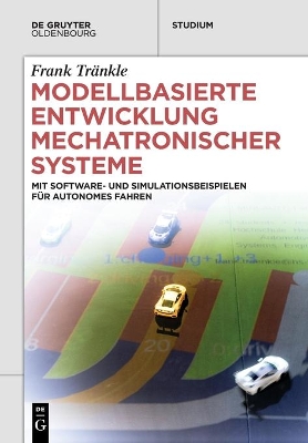 Modellbasierte Entwicklung Mechatronischer Systeme: Mit Software- Und Simulationsbeispielen Für Autonomes Fahren book