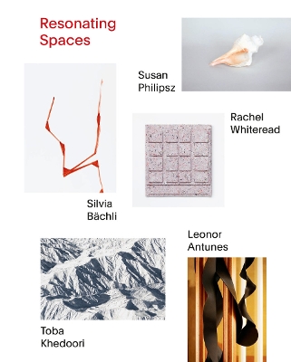 Resonating Spaces (German edition): Leonor Antunes, Silvia Bachli, Toba Khedoori, Susan Philipsz, Rachel Whiteread: 5 Annaherungen book