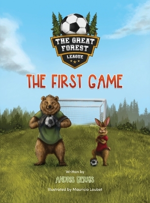 The Great Forest League: The First Game by Andris Berkis