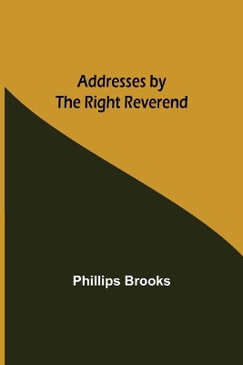 Addresses by the Right Reverend book