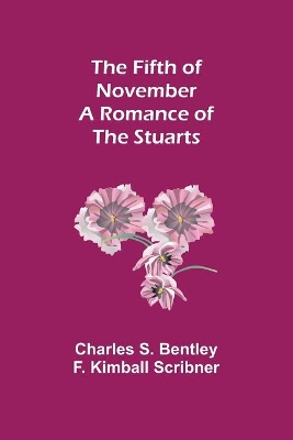 The Fifth of November A Romance of the Stuarts book