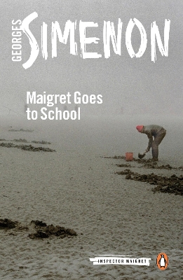Maigret Goes to School: Inspector Maigret #44 by Georges Simenon