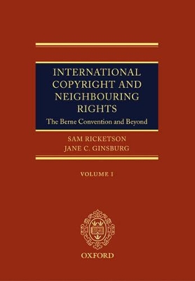 International Copyright and Neighbouring Rights by Sam Ricketson
