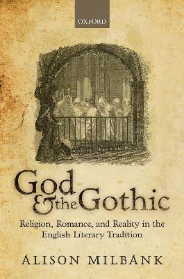 God & the Gothic: Religion, Romance, & Reality in the English Literary Tradition book
