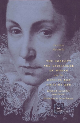 The Nobility and Excellence of Women and the Defects and Vices of Men by Lucrezia Marinella