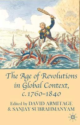 The Age of Revolutions in Global Context, c. 1760-1840 by David Armitage