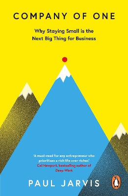 Company of One: Why Staying Small is the Next Big Thing for Business book