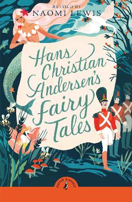 Hans Christian Andersen's Fairy Tales: Retold by Naomi Lewis by Hans Christian Andersen