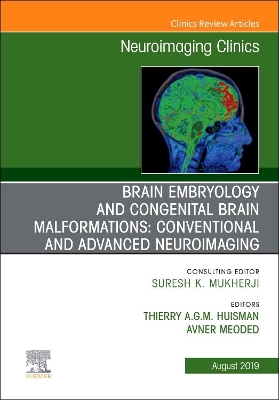 Brain Embryology and the Cause of Congenital Malformations, An Issue of Neuroimaging Clinics of North America: Volume 29-3 book