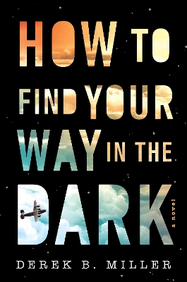 How to Find Your Way in the Dark by Derek B Miller