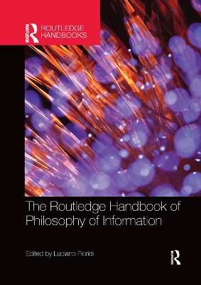 The The Routledge Handbook of Philosophy of Information by Luciano Floridi