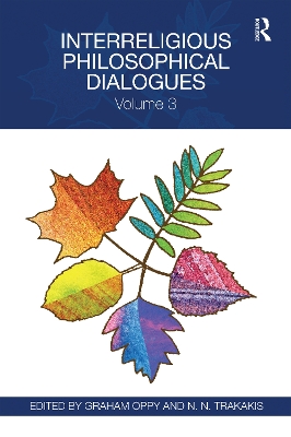 Interreligious Philosophical Dialogues: Volume 3 by Graham Oppy