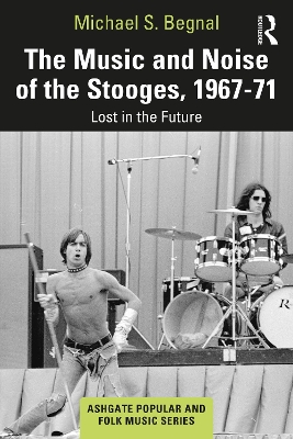 The Music and Noise of the Stooges, 1967-71: Lost in the Future book