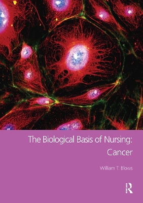 The Biological Basis of Nursing: Cancer by William T. Blows