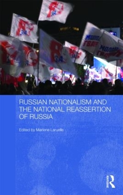 Russian Nationalism and the National Reassertion of Russia by Marlene Laruelle