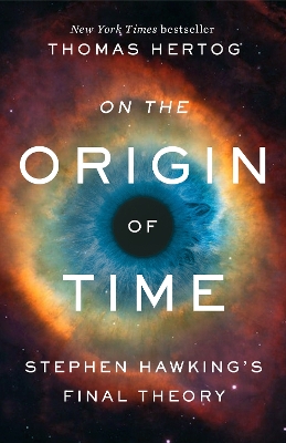 On the Origin of Time: Stephen Hawking's Final Theory by Thomas Hertog