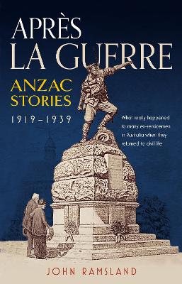 Apres la Guerre: Anzac Stories 1919 - 1939 book