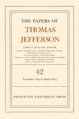 Papers of Thomas Jefferson, Volume 42: 16 November 1803 to 10 March 1804 book