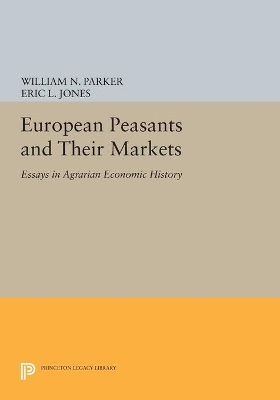 European Peasants and Their Markets by William N. Parker