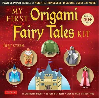 My First Origami Fairy Tales Kit: Paper Models of Knights, Princesses, Dragons, Ogres and More! (includes Folding Sheets, Easy-to-Read Instructions, Story Backdrops, 85 stickers) book