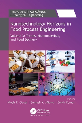 Nanotechnology Horizons in Food Process Engineering: Volume 3: Trends, Nanomaterials, and Food Delivery by Megh R. Goyal